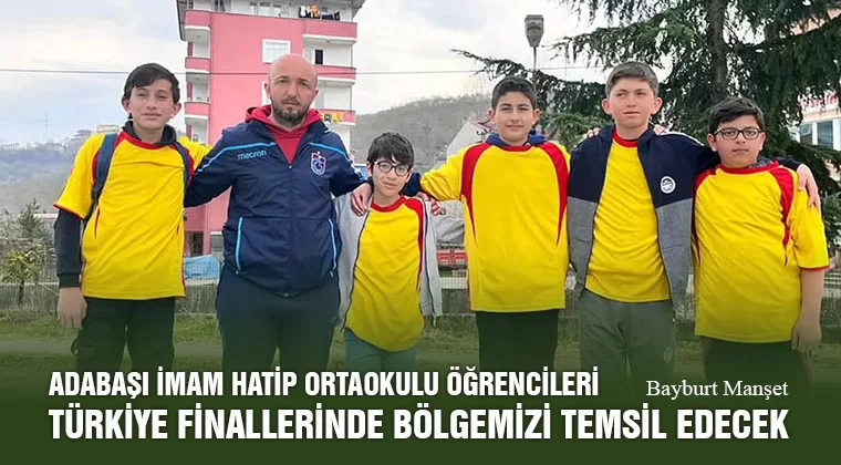 Adabaşı İmam Hatip Ortaokulu öğrencileri Türkiye Finallerinde Bölgemizi temsil edecek