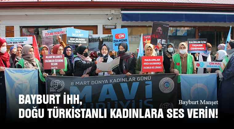 Bayburt İHH, Doğu Türkistanlı Kadınlara Ses Verin! 