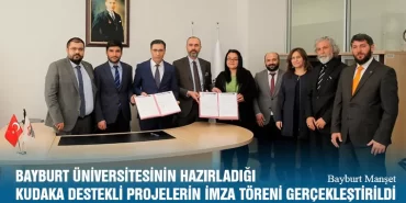 Bayburt Üniversitesinin Hazırladığı KUDAKA Destekli Projelerin İmza Töreni Yapıldı