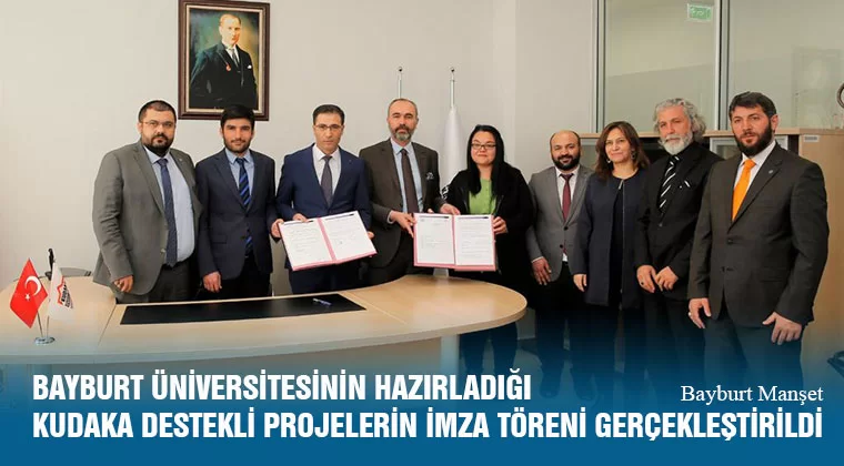 Bayburt Üniversitesinin Hazırladığı KUDAKA Destekli Projelerin İmza Töreni Yapıldı