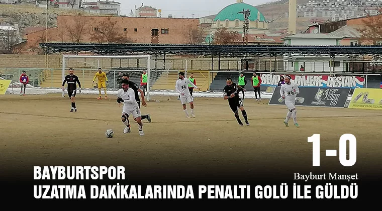 Bayburtspor Uzatma Dakikalarında Penaltı Golü İle Güldü