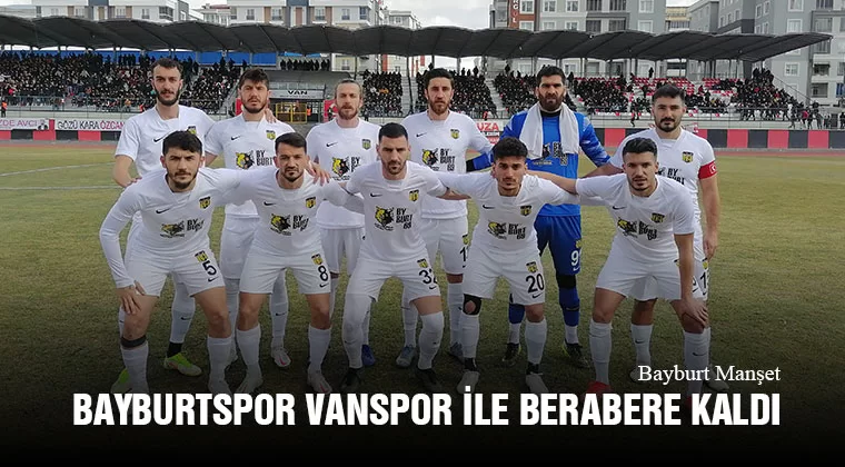 Bayburtspor Vanspor İle Berabere Kaldı