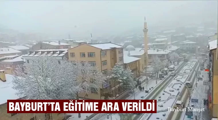 Bayburt’ta Eğitime Ara Verildi