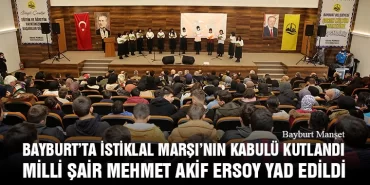Bayburt’ta İstiklal Marşı’nın Kabulü Kutlandı, Milli Şair Mehmet Akif Ersoy Yad Edildi