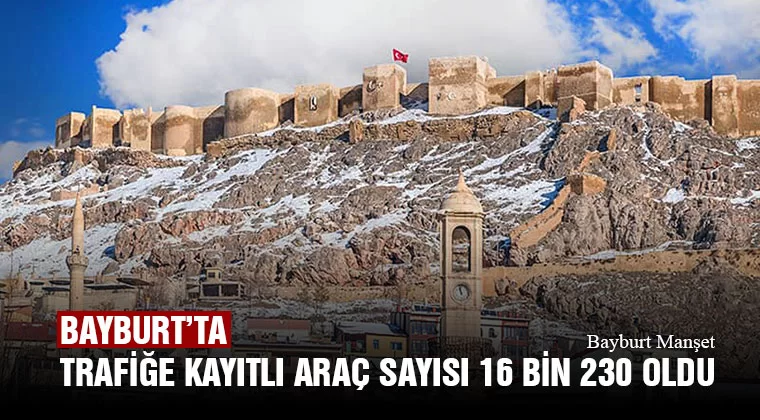 Bayburt’ta Trafiğe Kayıtlı Araç Sayısı 16 Bin 230 Oldu, Türkiye’de 66 Bin 567 Aracın Kaydı Yapıldı