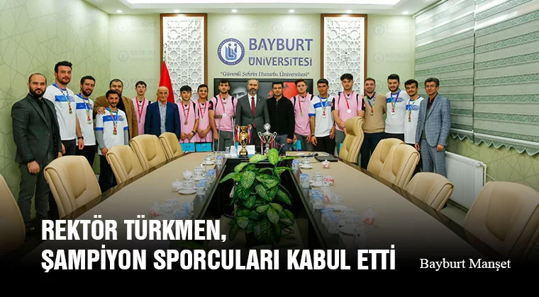 Rektör Türkmen, Şampiyon Sporcuları Kabul Etti