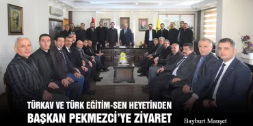 TÜRKAV ve Türk Eğitim-Sen Heyetinden Başkan Pekmezci’ye Ziyaret