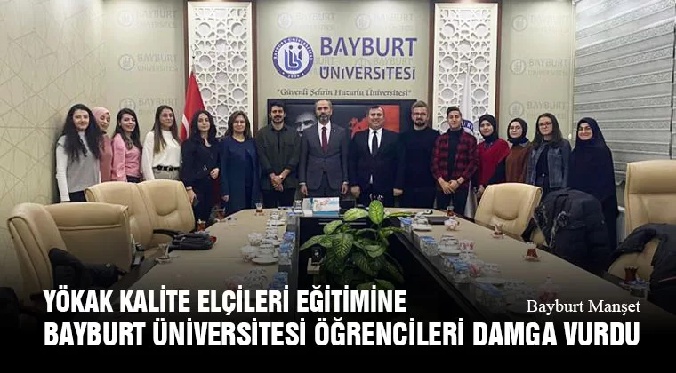 YÖKAK Kalite Elçileri Eğitimine Bayburt Üniversitesi Öğrencileri Damga Vurdu