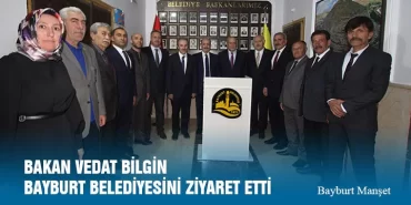 Bakan Vedat Bilgin Bayburt Belediyesini Ziyaret Etti