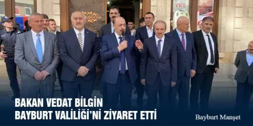 Bakan Vedat Bilgin Bayburt Valiliği’ni Ziyaret Etti