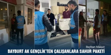 Bayburt AK Gençlik’ten Çalışanlara Sahur Paketi