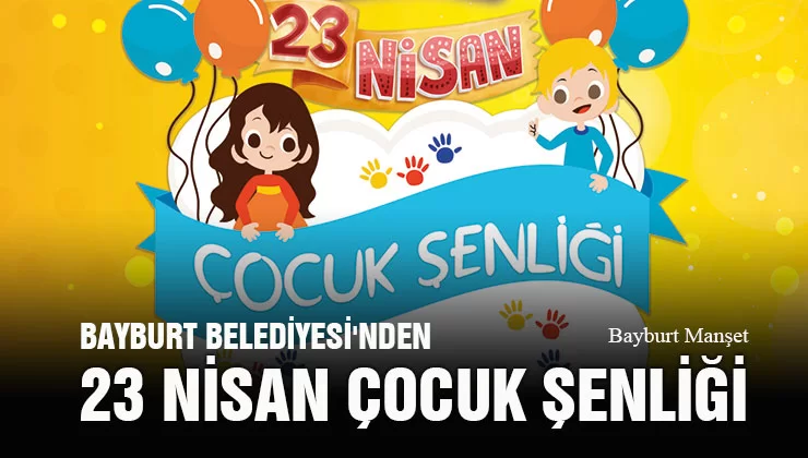 Bayburt Belediyesi'nden 23 Nisan Çocuk Şenliği