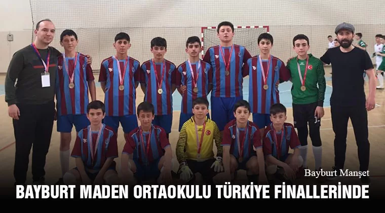 Bayburt Maden Ortaokulu Futsal Takımı Türkiye Finallerinde