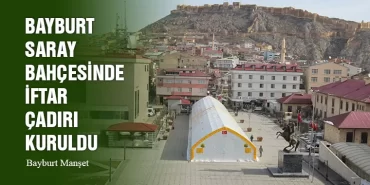 Bayburt Saray Bahçesinde İftar Çadırı Kuruldu