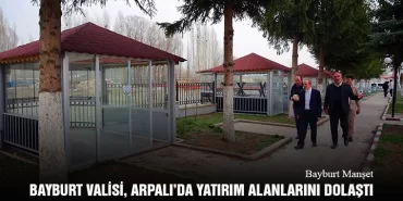 Bayburt Valisi, Arpalı’da Yatırım Alanlarını Dolaştı