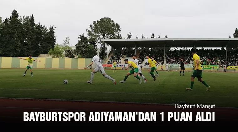 Bayburtspor Adıyaman’dan 1 Puan Aldı