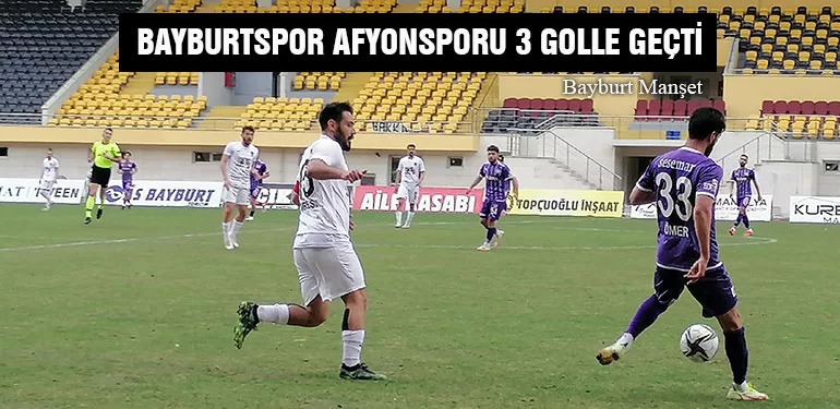Bayburtspor Afyonspor’u 3 Golle Geçti