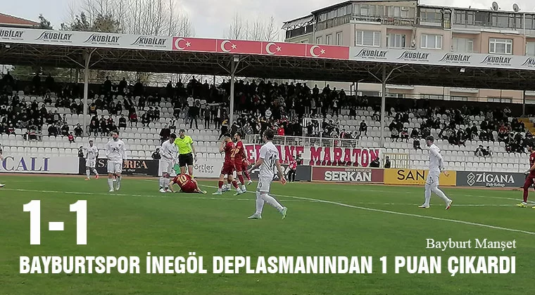 Bayburtspor İnegöl Deplasmanından 1 Puan Çıkardı