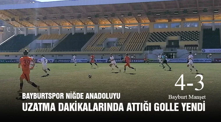 Bayburtspor Niğde Anadoluyu Uzatma Dakikalarında Attığı Golle Yendi