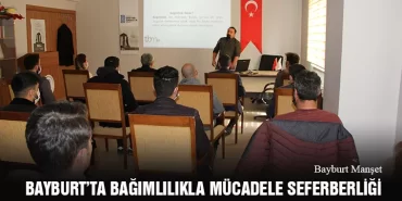 Bayburt’ta Bağımlılıkla Mücadele Seferberliği