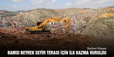 Bayburt’ta Bamsı Beyrek Seyir Terası İçin İlk Kazma Vuruldu