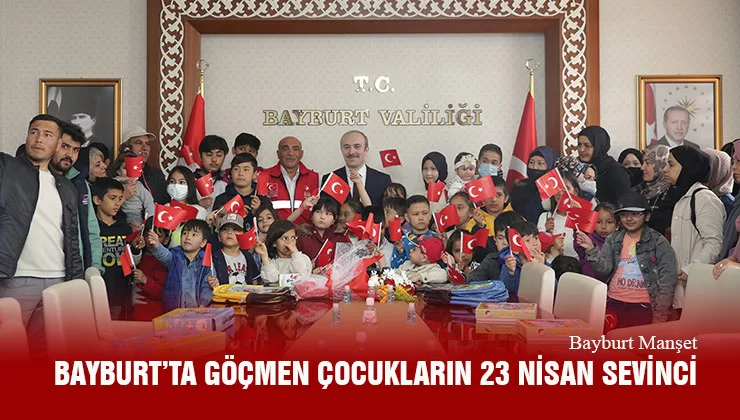 Bayburt’ta Göçmen Çocukların 23 Nisan Sevinci