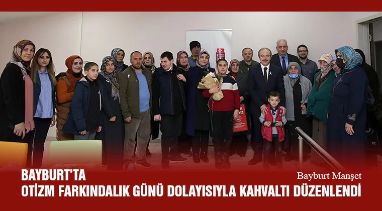 Bayburt’ta Otizm Farkındalık Günü Dolayısıyla Kahvaltı Düzenlendi