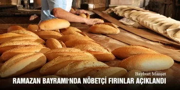 Bayburt'ta Ramazan Bayramı'nda Nöbetçi Fırınlar Açıklandı