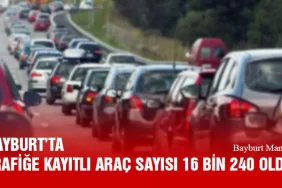 Bayburt’ta Trafiğe Kayıtlı Araç Sayısı 16 Bin 240 Oldu, Türkiye’de 97 Bin 974 Aracın Kaydı Yapıldı