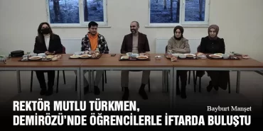 Rektör Mutlu Türkmen, Demirözü'nde Öğrencilerle İftarda Buluştu