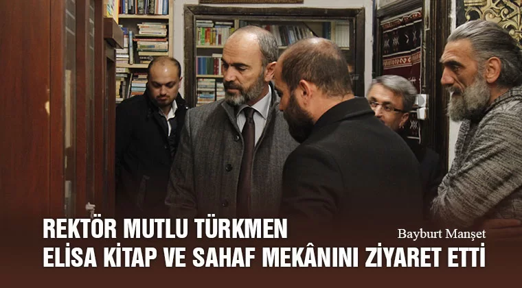 Rektör Mutlu Türkmen Elisa Kitap ve Sahaf Mekanını Ziyaret Etti