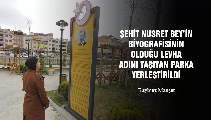 Şehit Nusret Bey’in Biyografisinin Olduğu Levha Adını Taşıyan Parka Yerleştirildi