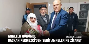 Anneler Gününde Başkan Pekmezci'den Şehit Annelerine Ziyaret