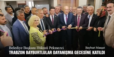 Bayburt Belediye Başkanı Hükmü Pekmezci Trabzon Bayburtlular Dayanışma Gecesine Katıldı