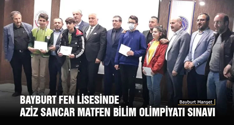 Bayburt Fen Lisesinde Aziz Sancar Matfen Bilim Olimpiyatı Sınavı