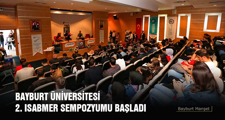 Bayburt üniversitesi 2. ISABMER Sempozyumu Başladı