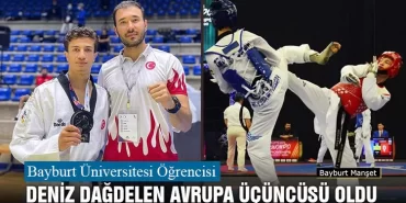 Bayburt Üniversitesi Öğrencisi Deniz Dağdelen Avrupa Üçüncüsü Oldu
