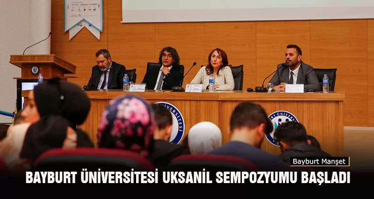 Bayburt Üniversitesi UKSANİL Sempozyumu Başladı