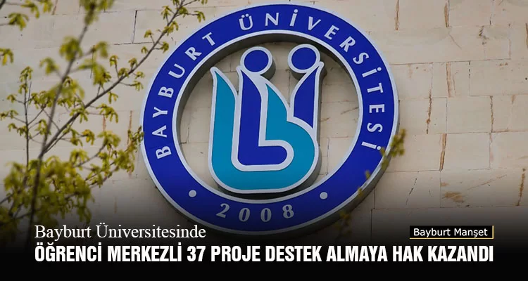 Bayburt Üniversitesinde Öğrenci Merkezli 37 Proje Destek Almaya Hak Kazandı