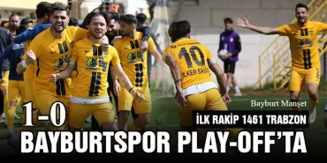 Bayburtspor Play-Off’ta, İlk Rakip 1461 Trabzon