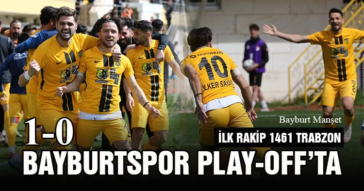 Bayburtspor Play-Off’ta, İlk Rakip 1461 Trabzon