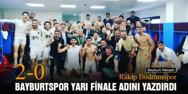 Bayburtspor Yarı Finale Adını Yazdırdı, Rakip Bodrumspor