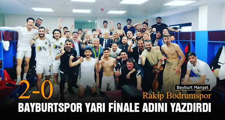 Bayburtspor Yarı Finale Adını Yazdırdı, Rakip Bodrumspor