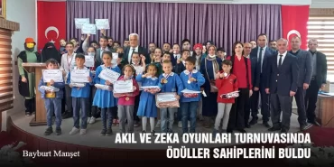 Bayburt’ta Akıl ve Zeka Oyunları Turnuvasında Ödüller Sahiplerini Buldu
