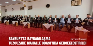 Bayburt’ta Bayramlaşma Tuzcuzade Mahalle Odası’nda Gerçekleştirildi