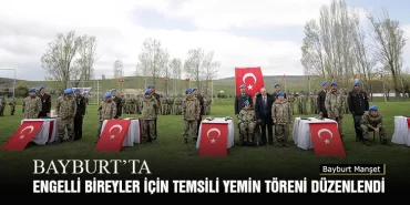 Bayburt’ta Engelli Bireyler İçin Temsili Yemin Töreni Düzenlendi