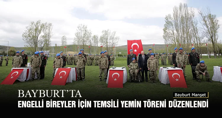 Bayburt’ta Engelli Bireyler İçin Temsili Yemin Töreni Düzenlendi