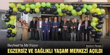 Bayburt’ta MR Fizyo Egzersiz ve Sağlıklı Yaşam Merkezi açıldı