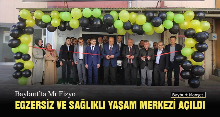 Bayburt’ta MR Fizyo Egzersiz ve Sağlıklı Yaşam Merkezi açıldı