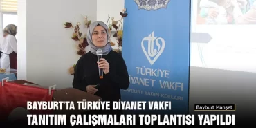 Bayburt’ta Türkiye Diyanet Vakfı Tanıtım Çalışmaları Toplantısı Yapıldı